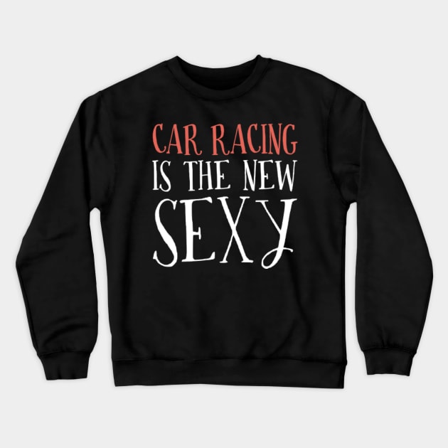 Gifts For Car Racing Lovers Crewneck Sweatshirt by divawaddle